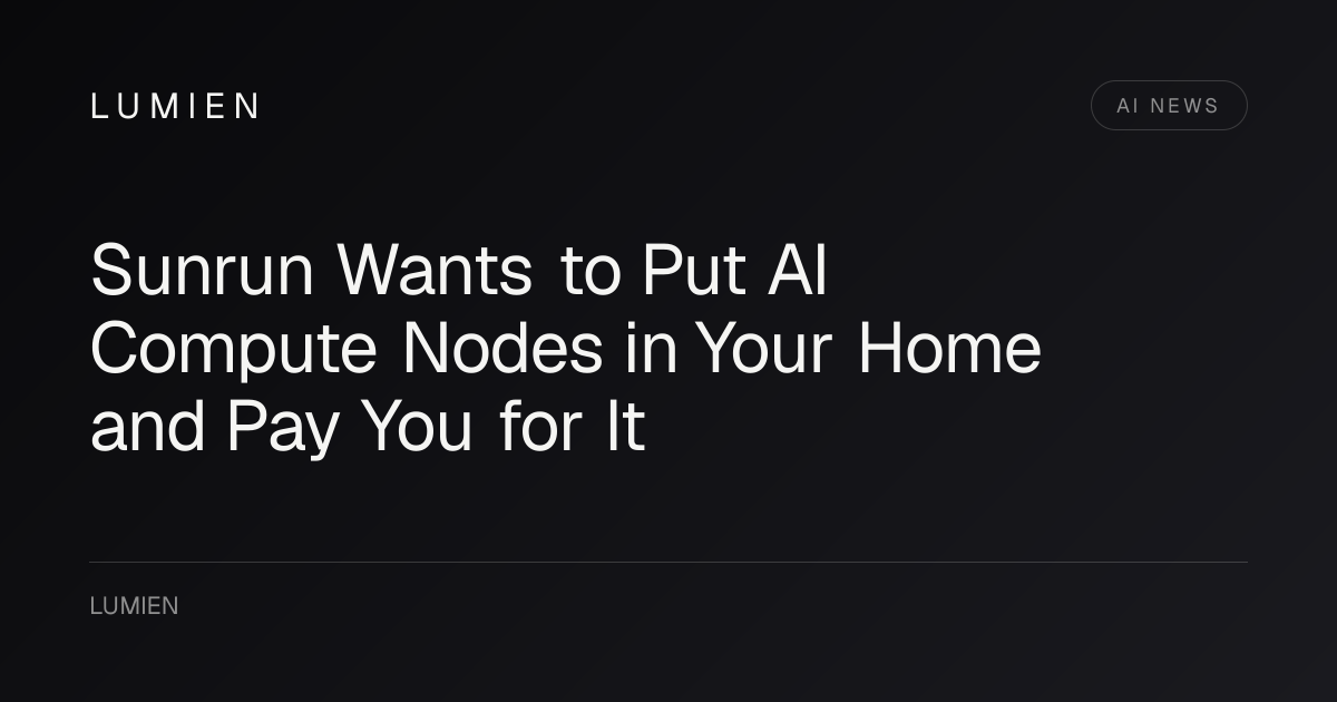 Sunrun Wants to Put AI Compute Nodes in Your Home and Pay You for It