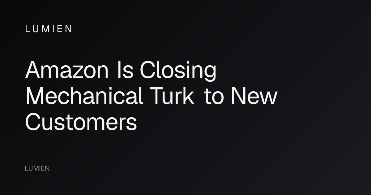 Amazon Is Closing Mechanical Turk to New Customers