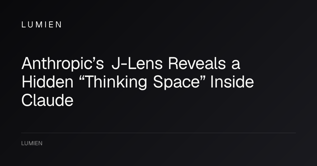 Anthropic’s J-Lens Reveals a Hidden “Thinking Space” Inside Claude