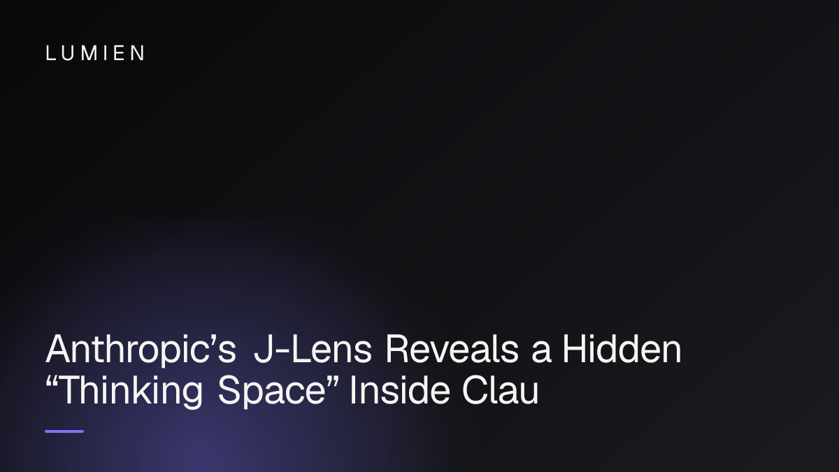 Anthropic’s J-Lens Reveals a Hidden “Thinking Space” Inside Claude