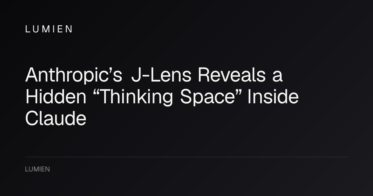 Anthropic’s J-Lens Reveals a Hidden “Thinking Space” Inside Claude