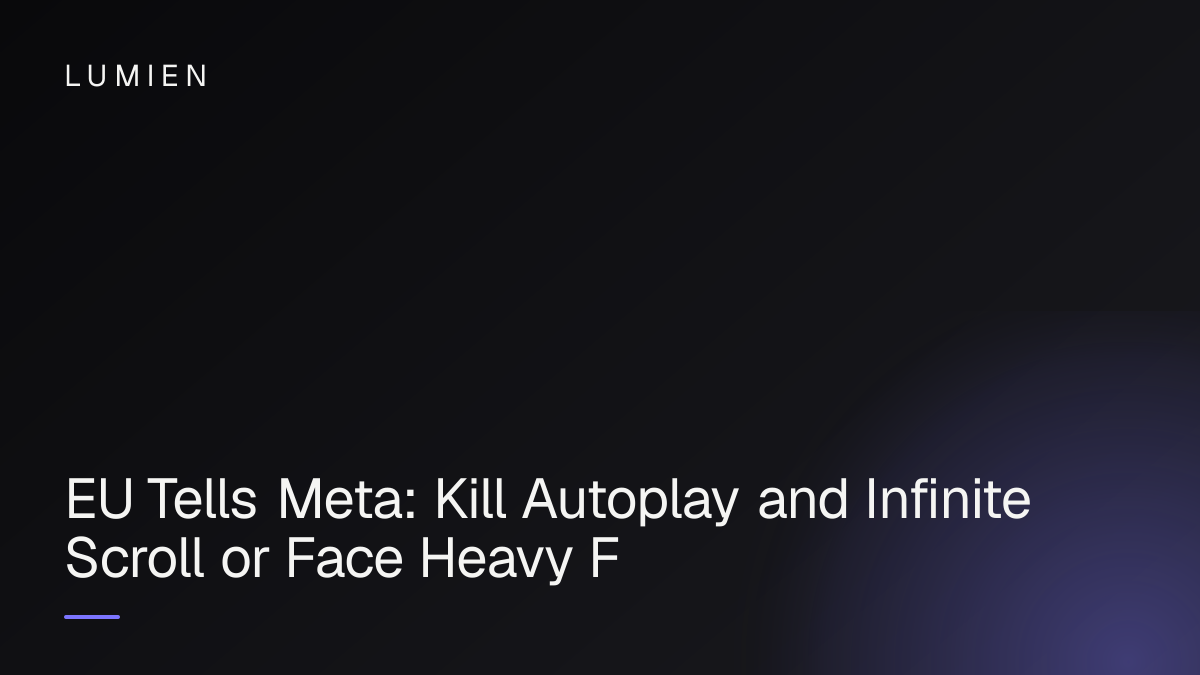 EU Tells Meta: Kill Autoplay and Infinite Scroll or Face Heavy Fines