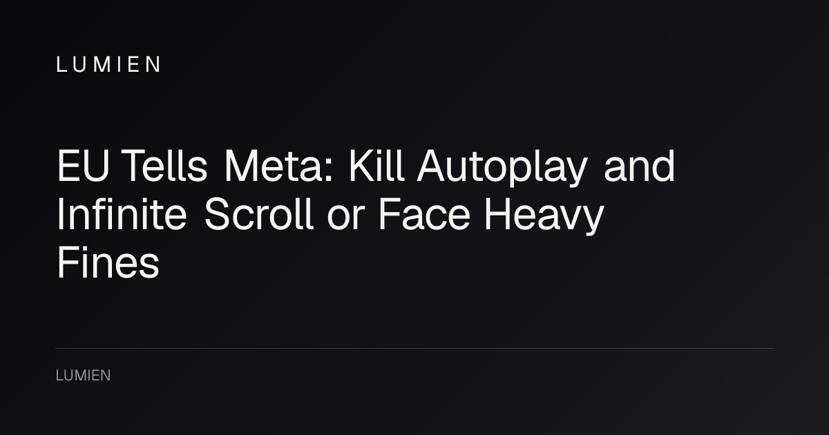 EU Tells Meta: Kill Autoplay and Infinite Scroll or Face Heavy Fines