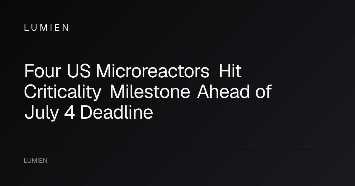 Four US Microreactors Hit Criticality Milestone Ahead of July 4 Deadline