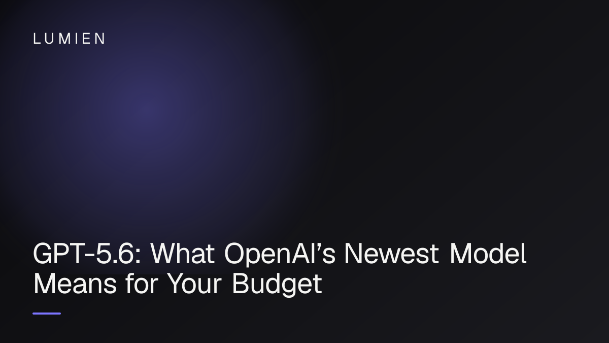 GPT-5.6: What OpenAI’s Newest Model Means for Your Budget