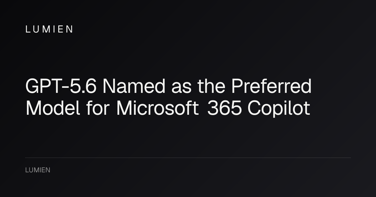GPT-5.6 Named as the Preferred Model for Microsoft 365 Copilot