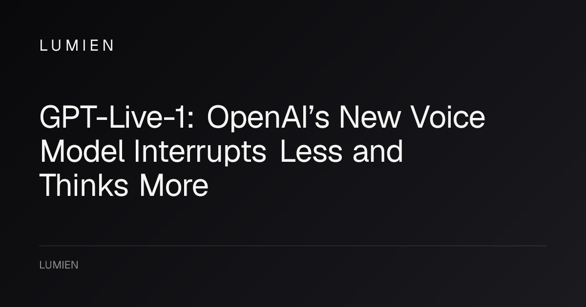 GPT-Live-1: OpenAI’s New Voice Model Interrupts Less and Thinks More