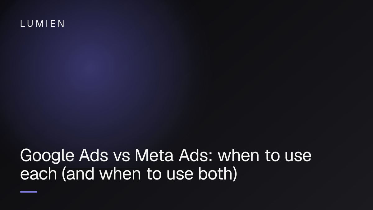 Google Ads vs Meta Ads: when to use each (and when to use both)