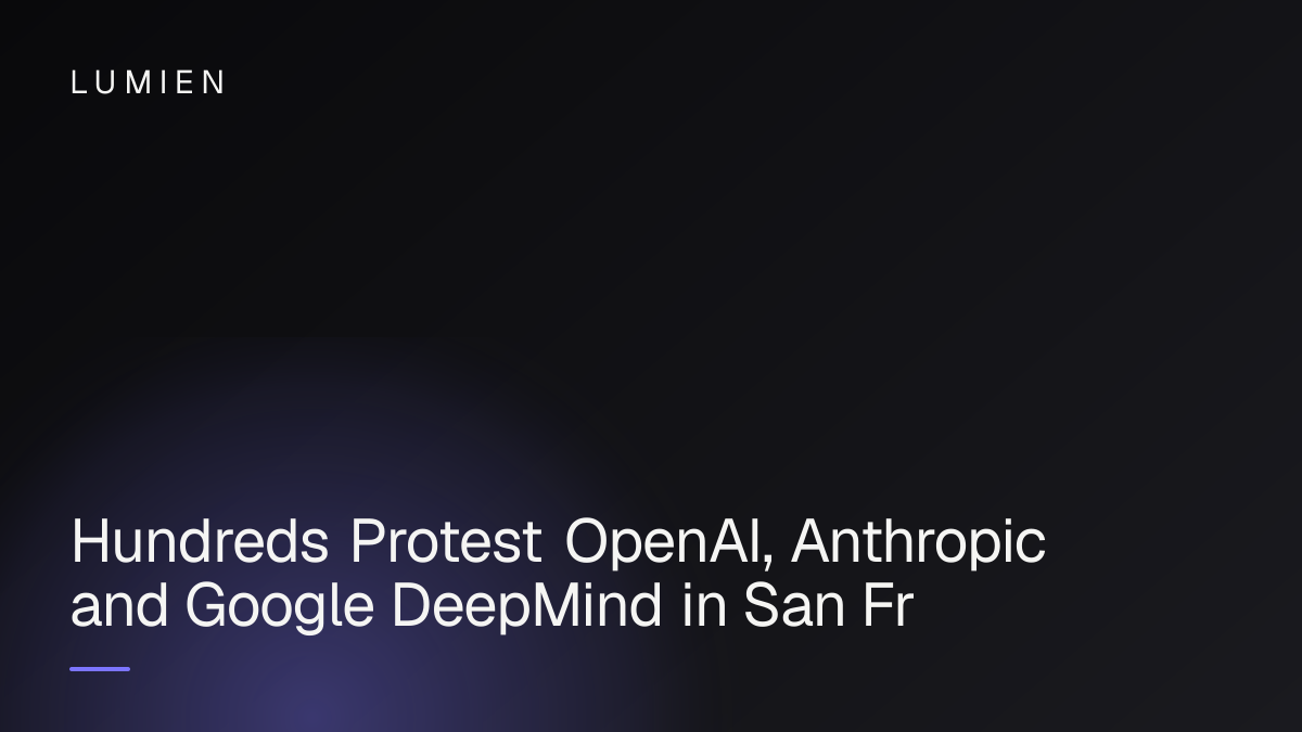Hundreds Protest OpenAI, Anthropic and Google DeepMind in San Francisco