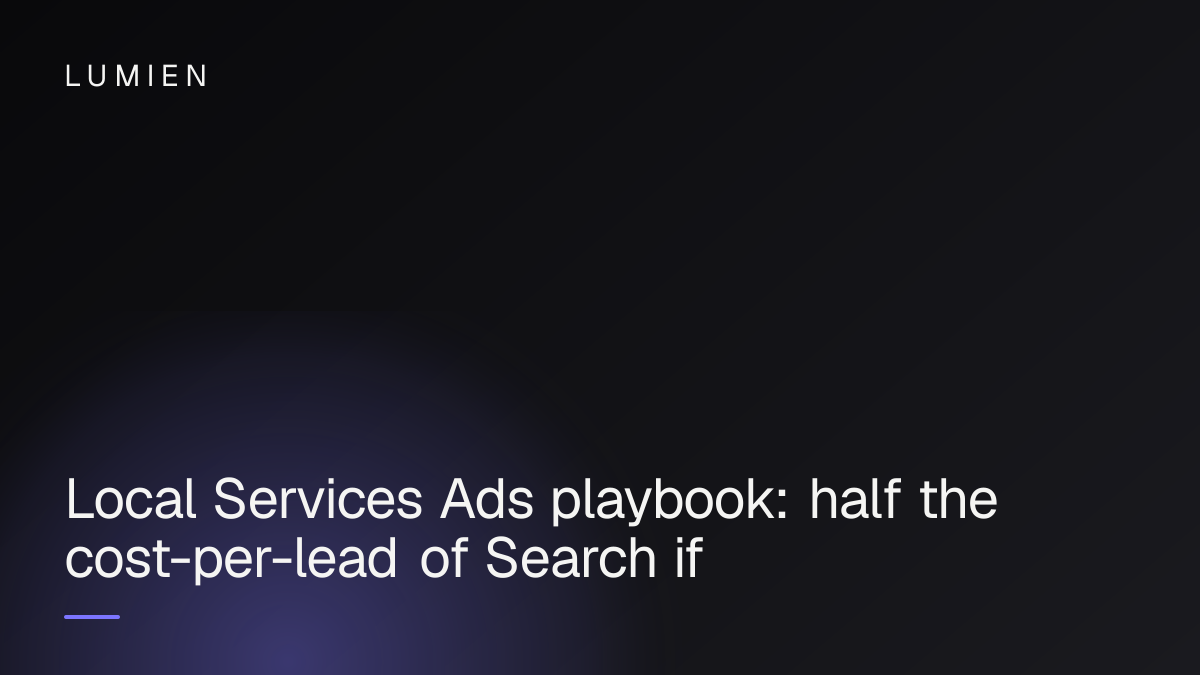 Local Services Ads playbook: half the cost-per-lead of Search if you set it up right
