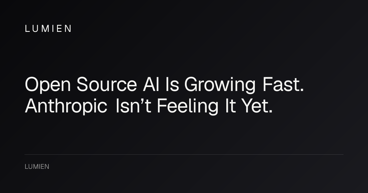 Open Source AI Is Growing Fast. Anthropic Isn’t Feeling It Yet.