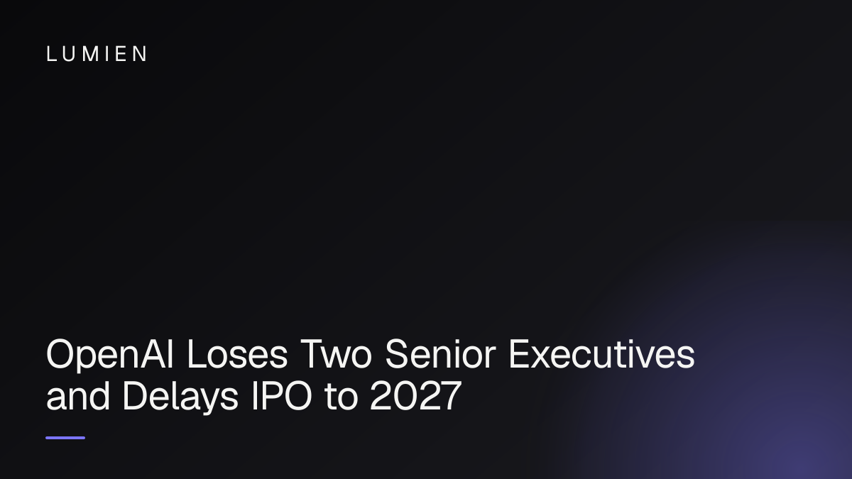 OpenAI Loses Two Senior Executives and Delays IPO to 2027