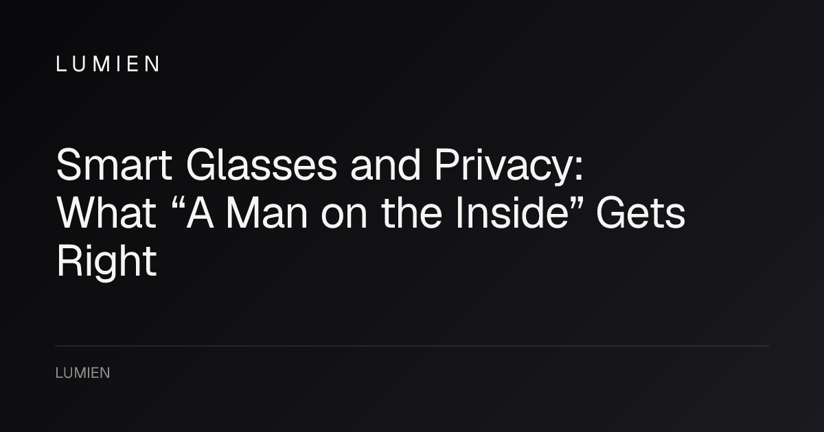 Smart Glasses and Privacy: What “A Man on the Inside” Gets Right