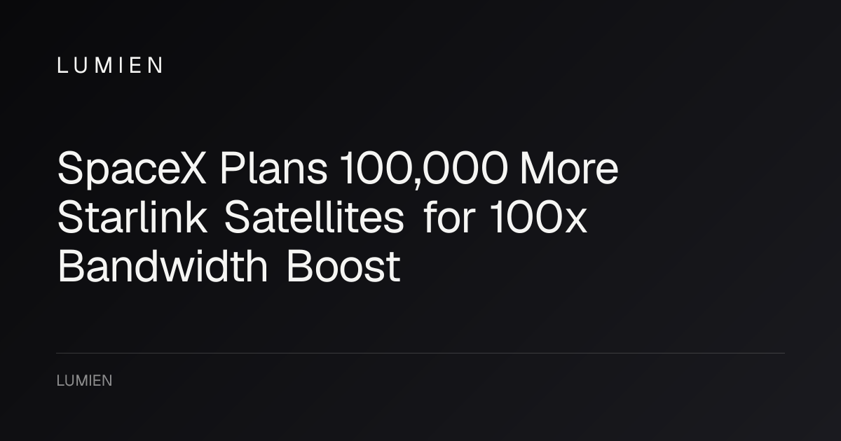 SpaceX Plans 100,000 More Starlink Satellites for 100x Bandwidth Boost